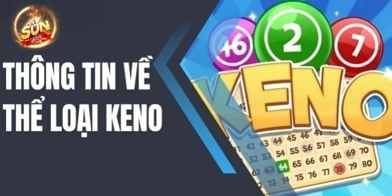 Tổng Hợp Bí Quyết Trúng Lớn Khi Chơi Xổ Số Keno Tại Sunwin