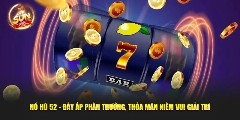 Phân tích phương pháp chơi Nổ hũ 52 chính xác